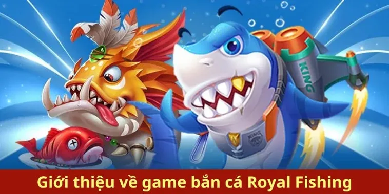 Hướng Dẫn Cách Chơi Bắn Cá Royal Fishing Tại F168 Chi Tiết