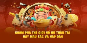 Sức Hút Của Trò Chơi Nổ Hũ Thần Tài Tại Cổng Game F168